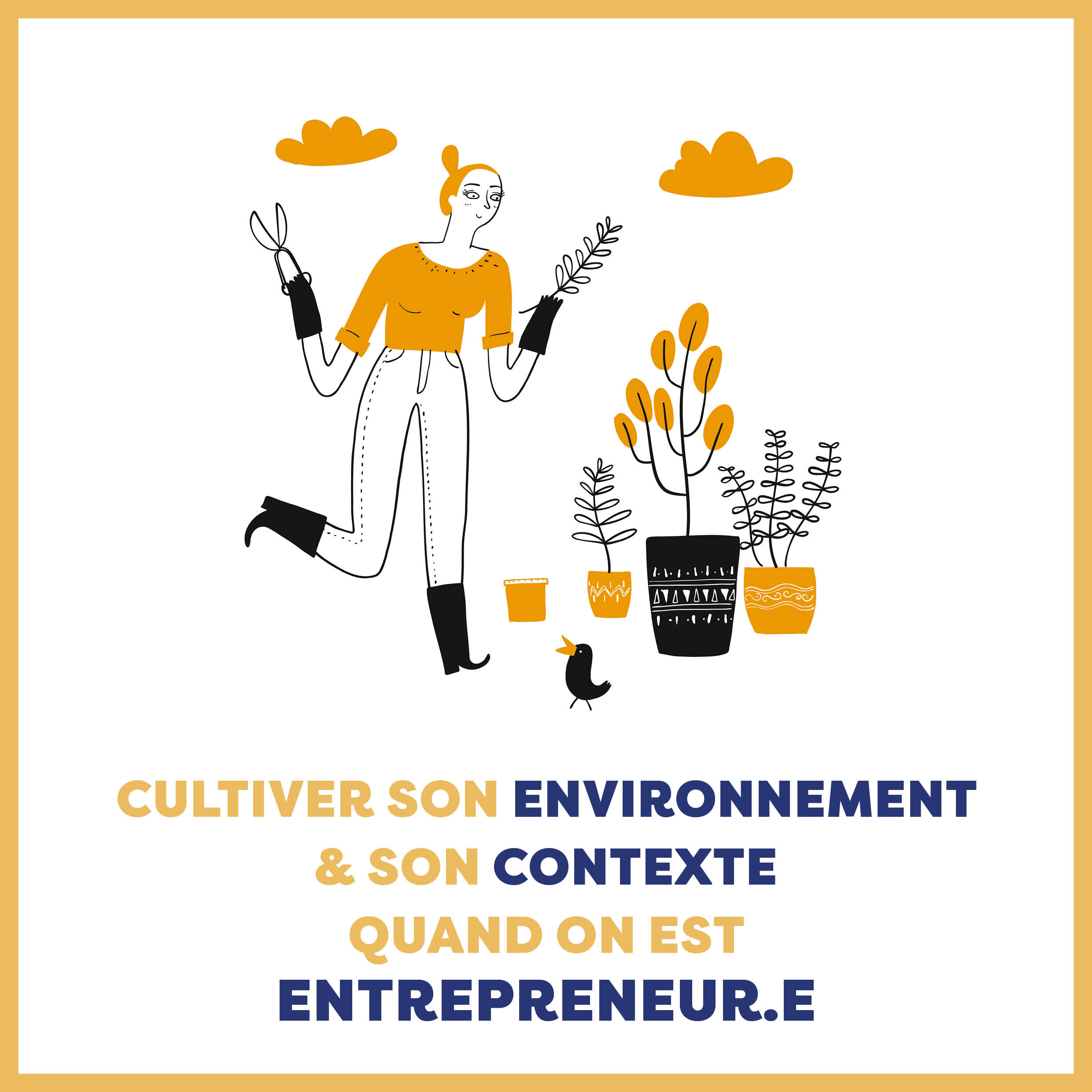 Article : comment cultiver son environnement et son contexte quand on est entrepreneur.e